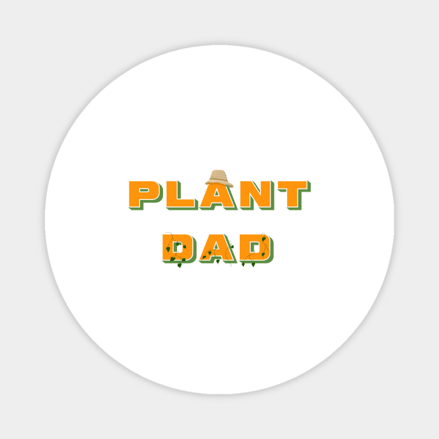 Plant Dad Design Magnet by AllJust Tees